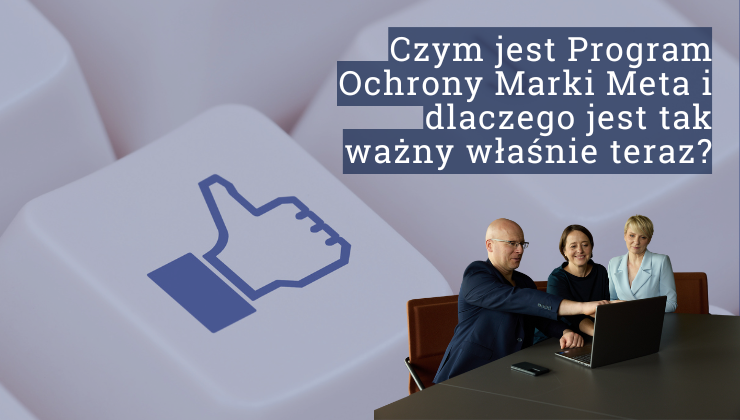 Czym jest Program Ochrony Marki Meta i dlaczego jest tak ważny właśnie teraz?